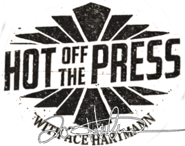 Hot Off The Press with Ace Hartmann